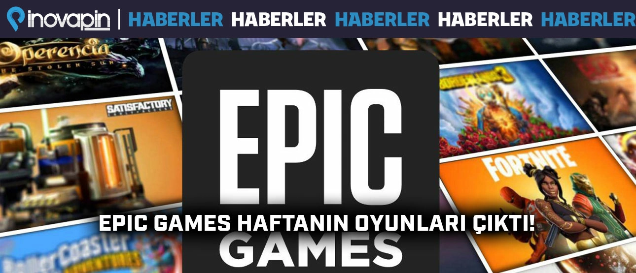 Epic Games Haftanın Oyunları Listelendi!