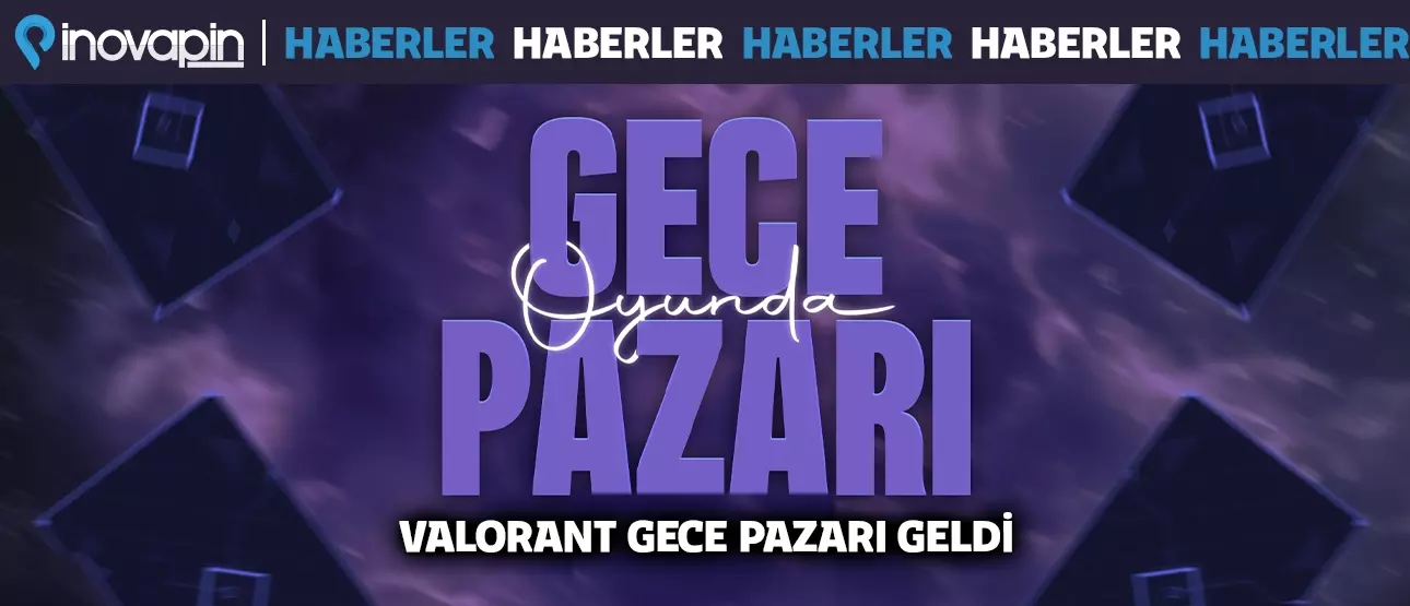 VALORANT GECE PAZARI GELDİ