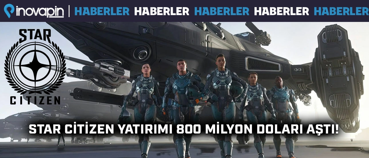 Star Citizen Yatırımı 800 Milyon Doları Aştı!