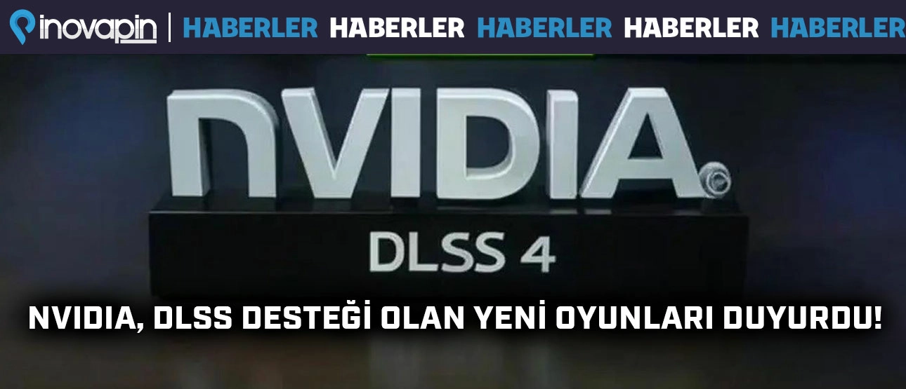 NVIDIA, DLSS Desteği Olan Yeni Oyunları Duyurdu!