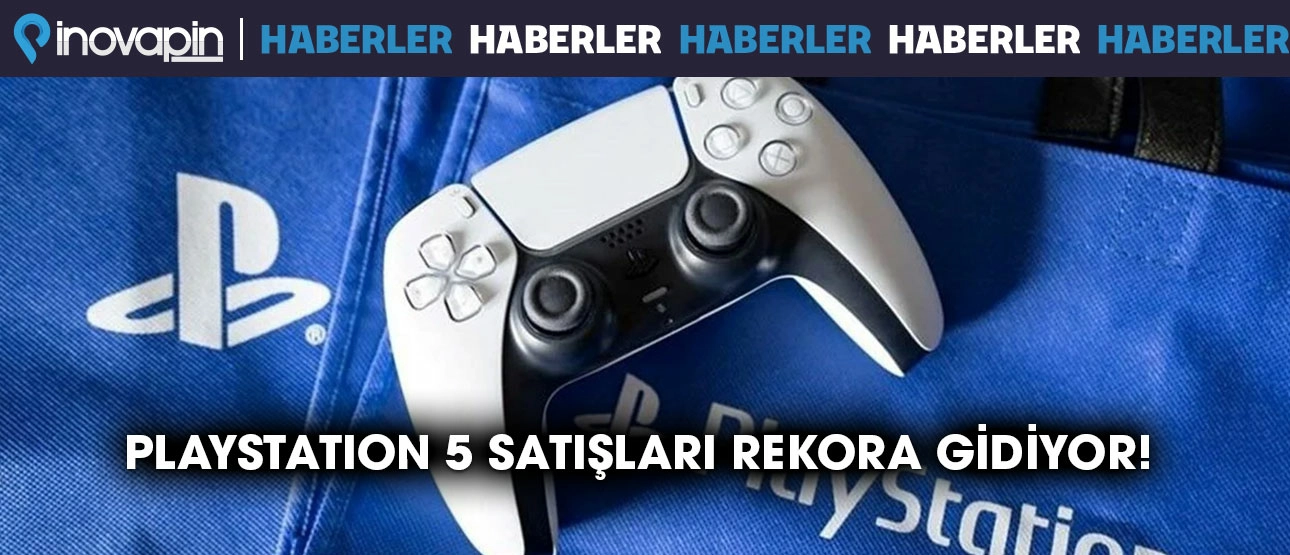 PlayStation 5 satışları rekora gidiyor!