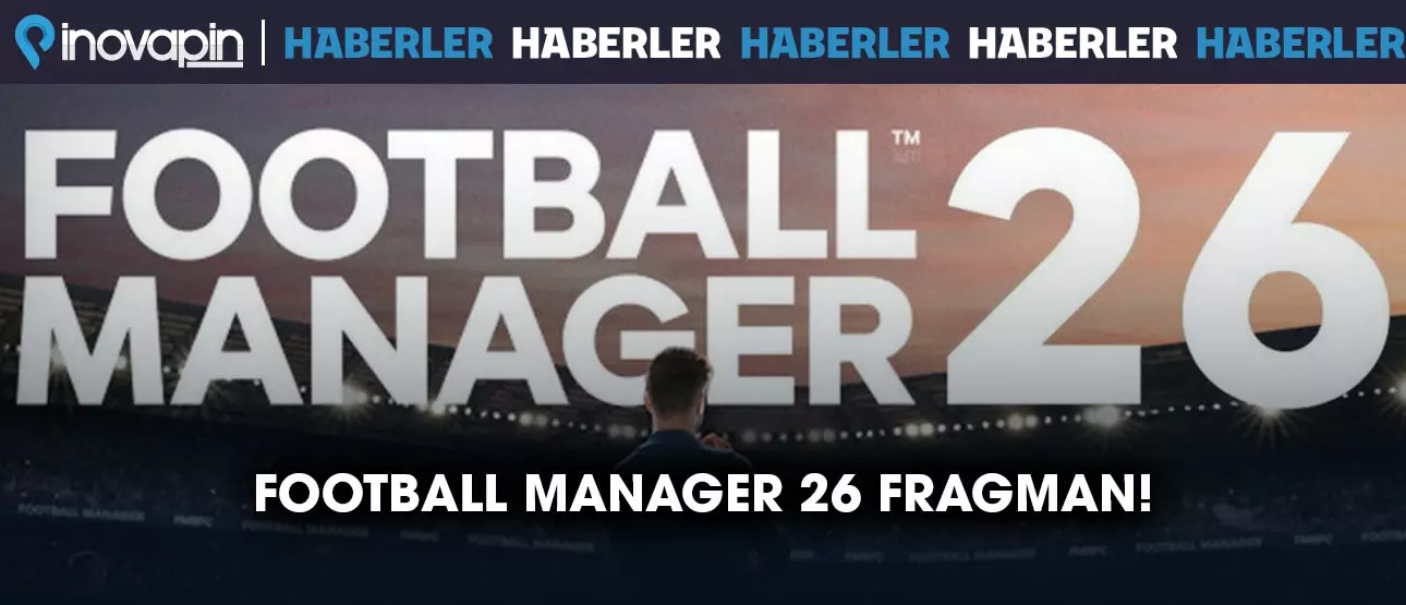 Football Manager 2026 Fragman Yayınlandı!