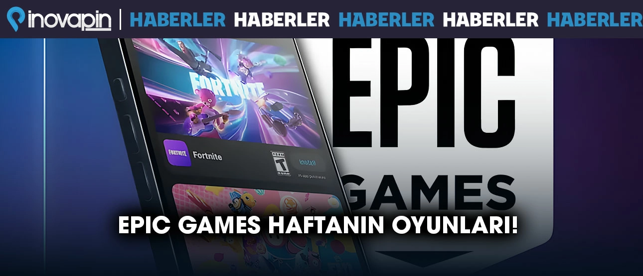 Epic Games Haftanın oyunları!