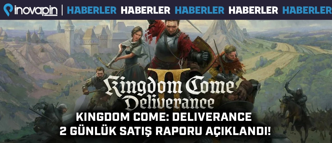 Kingdom Come: Deliverance Satış Raporlarını Açıkladı!