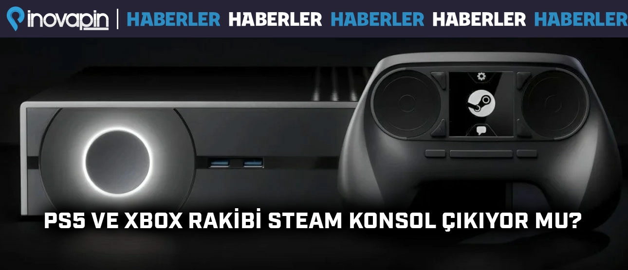 PS5 Ve XBOX Rakibi Steam Konsol Çıkıyor Mu?