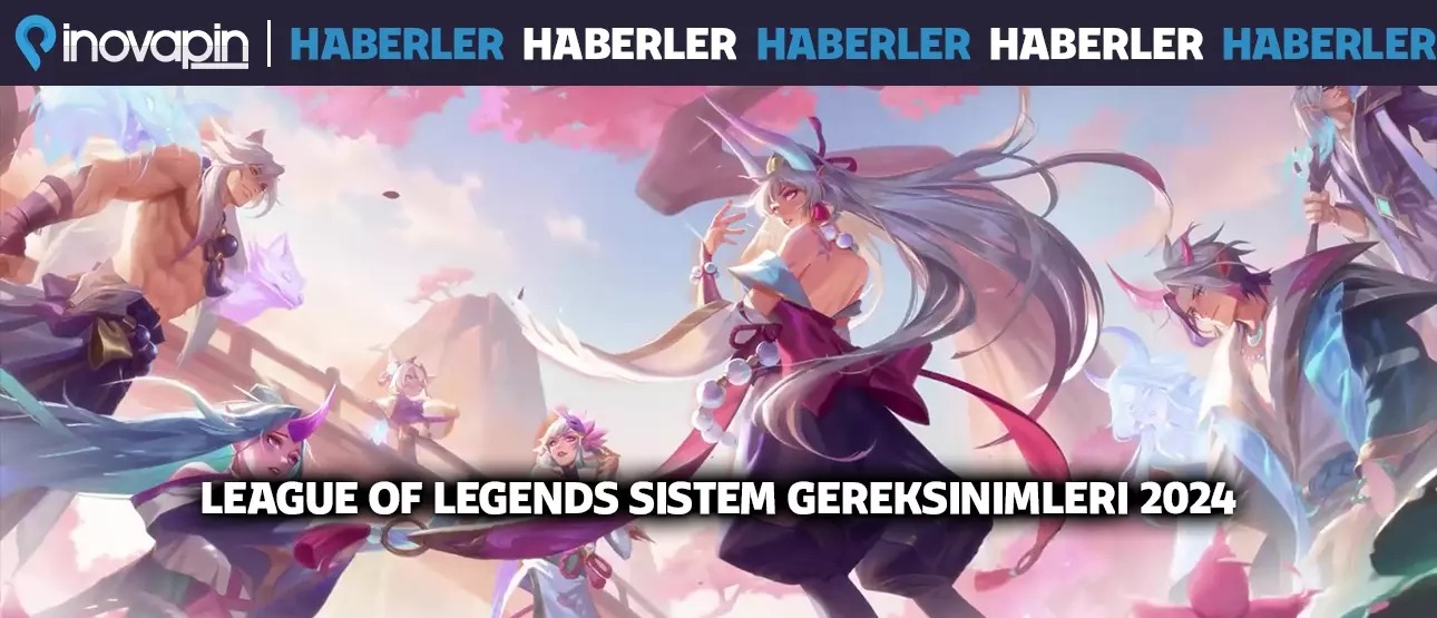 League of Legends Sistem Gereksinimleri 2024