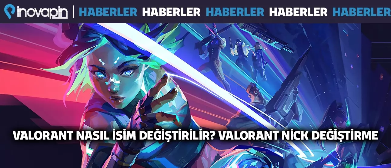 Valorant İsim (Nick) Değiştirme Nasıl Yapılır?
