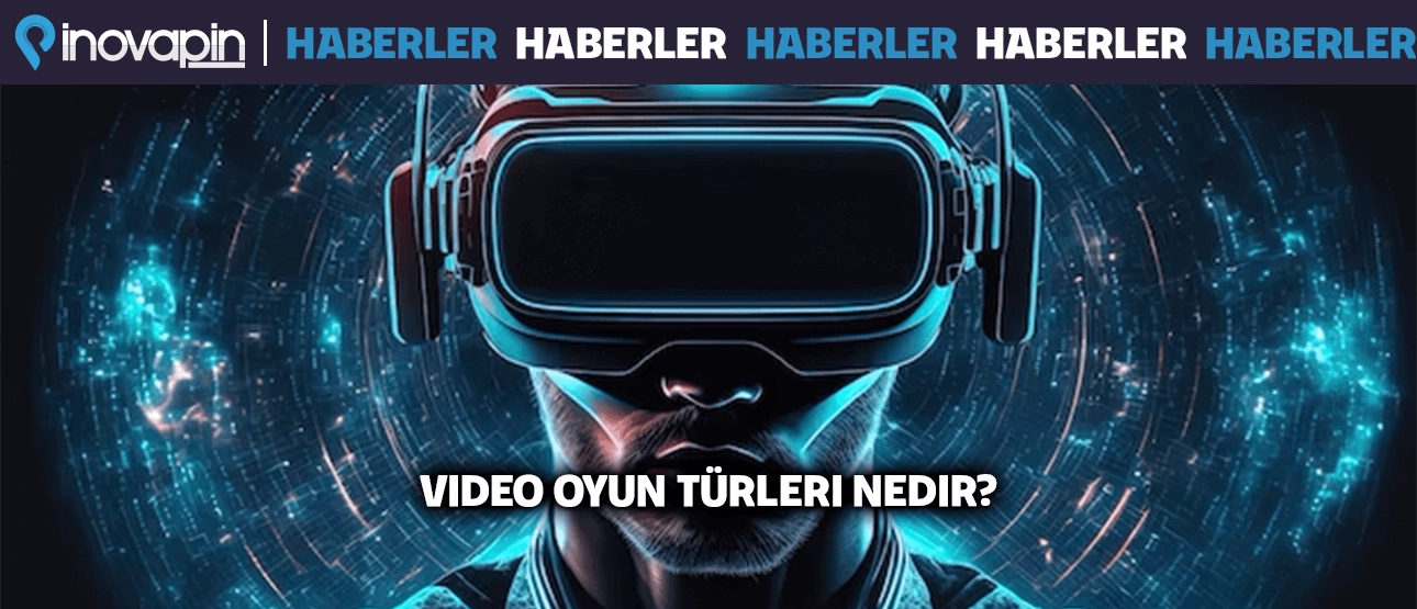 Video Oyun Türleri Nelerdir?