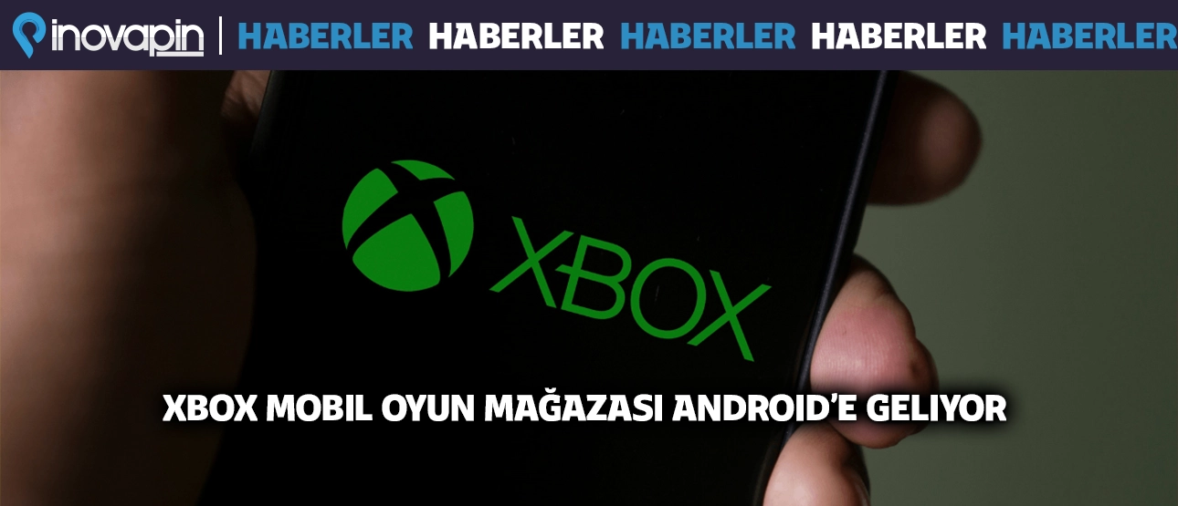 XBOX Mobil Oyun Mağazası Android'e Geliyor!