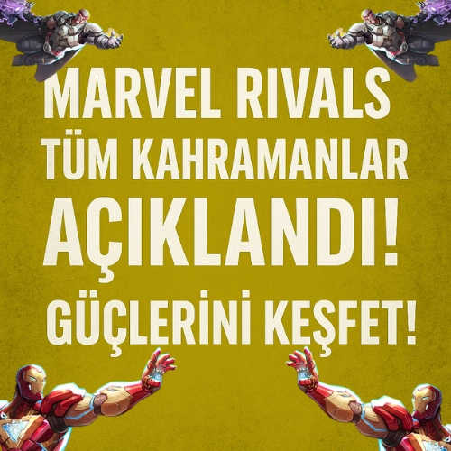 Marvel Rivals Tüm Karakterler ve Güçleri (2025 Güncel Liste)