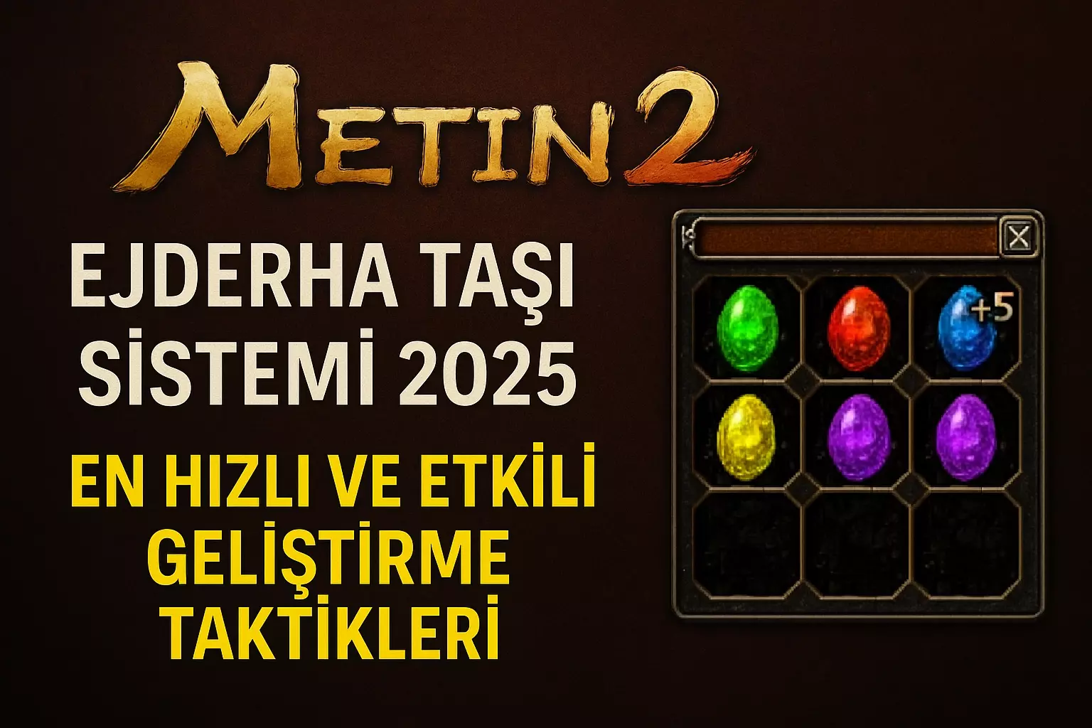 Metin2 Ejderha Taşı Sistemi 2025 – En Hızlı ve Etkili Geliştirme Taktikleri!