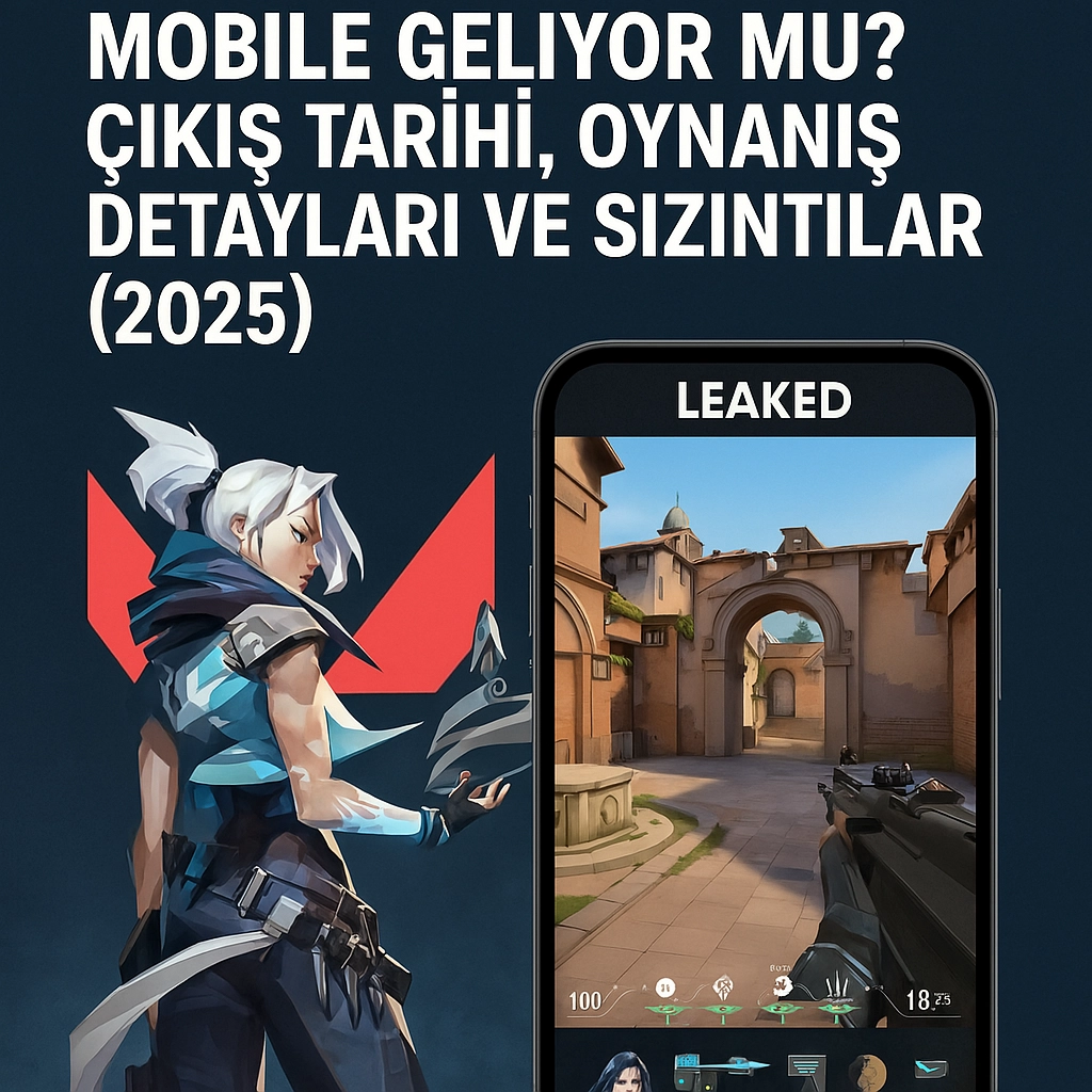 Valorant Mobile Geliyor mu? Çıkış Tarihi, Oynanış Detayları ve Sızıntılar (2025)