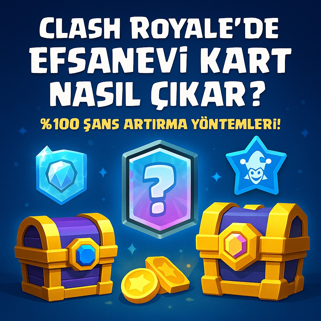Clash Royale’de Efsanevi Kart Nasıl Çıkar? %100 Şans Artırma Yöntemleri! 2025 Clash Royale’de Efsanevi Kart Nasıl Çıkar? %100 Şans Artırma Yöntemleri! 2025