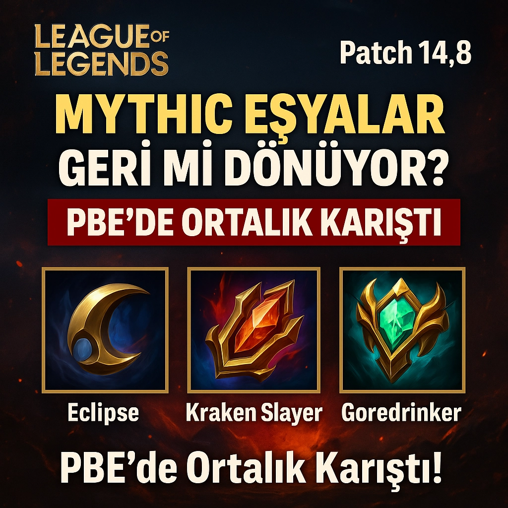 LoL 14.8 ile Mythic Eşyalar Geri Mi Dönüyor? PBE’de Ortalık Karıştı!
