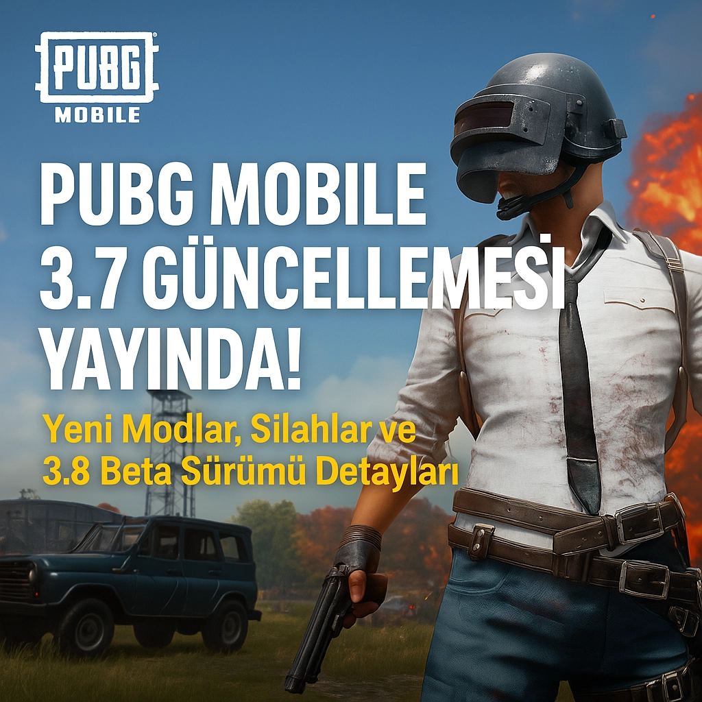 PUBG Mobile 3.7 Güncellemesi Yayında! Yeni Modlar, Silahlar ve 3.8 Beta Sürümü