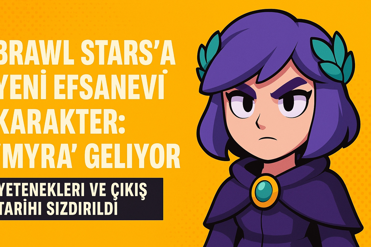 Brawl Stars’a Yeni Efsanevi Karakter: “Myra” Geliyor!