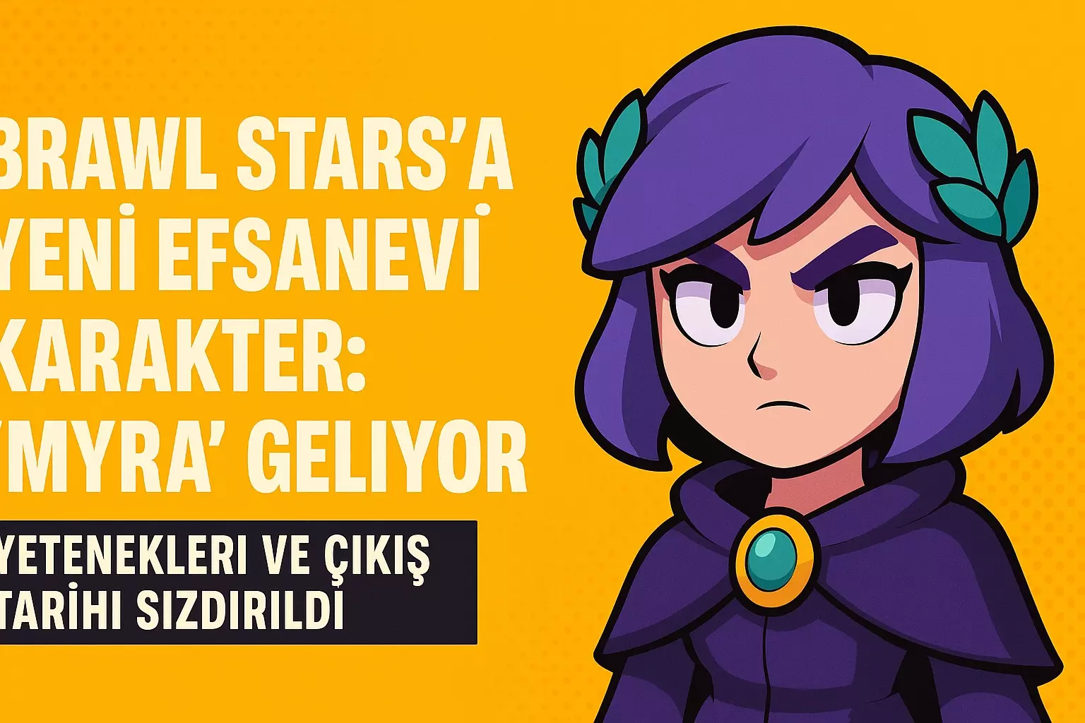 Brawl Stars’a Yeni Efsanevi Karakter: “Myra” Geliyor!