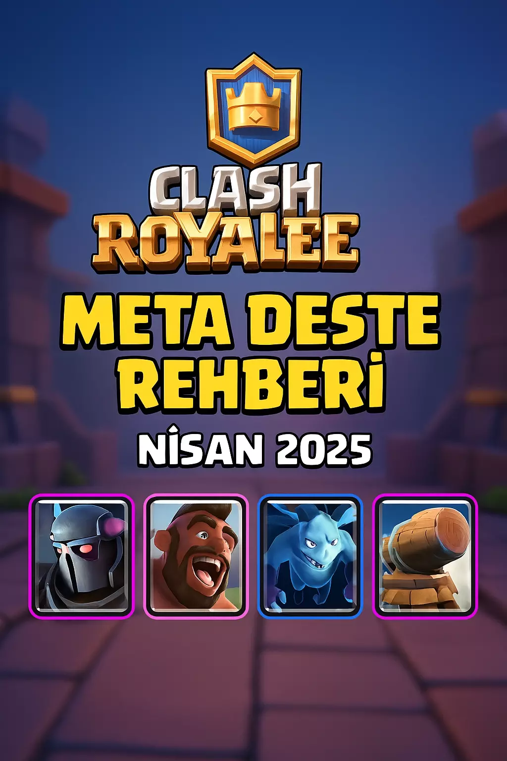 Clash Royale 2025 Meta Deste Rehberi – Bu Destelerle Kolayca Kupa Kas!