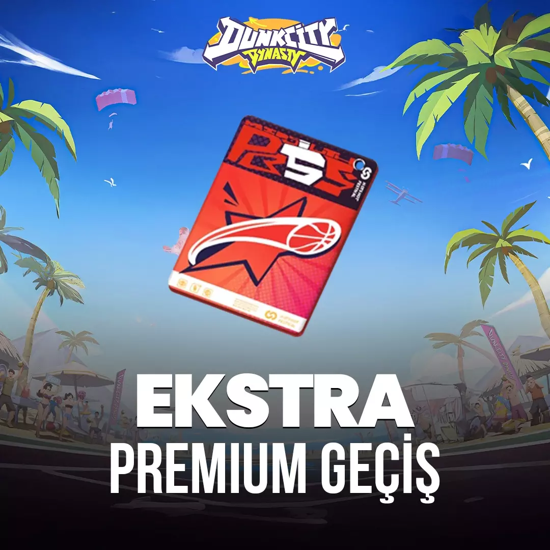 Dunk City Dynasty- Ekstra Premium Geçiş