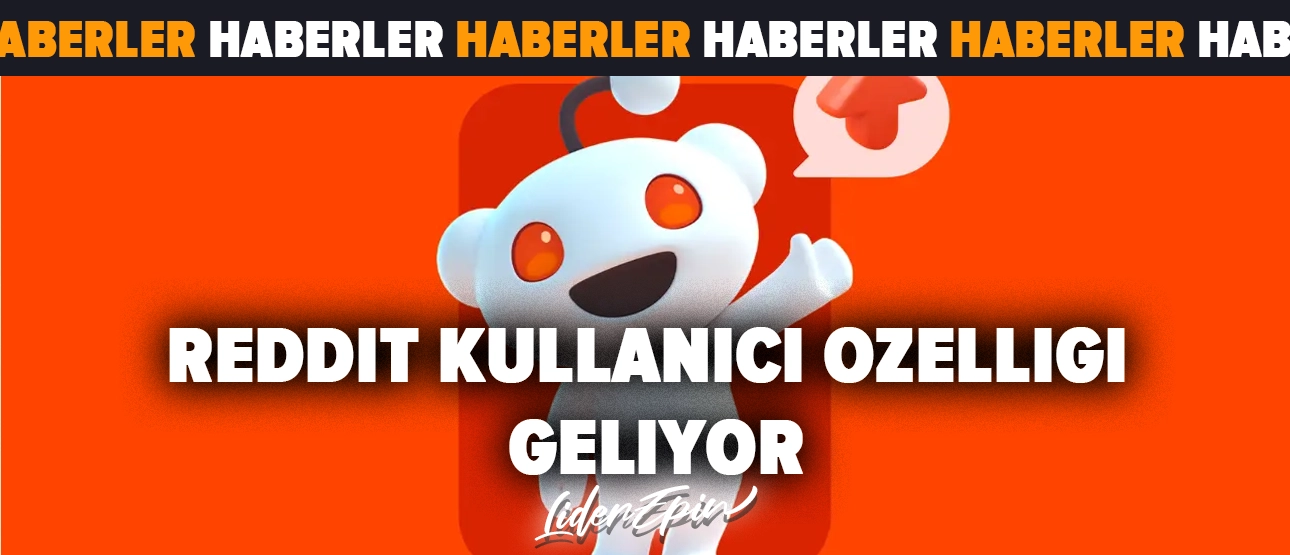 Reddit'e Kullanıcıları Kızdıracak Özellik Geliyor