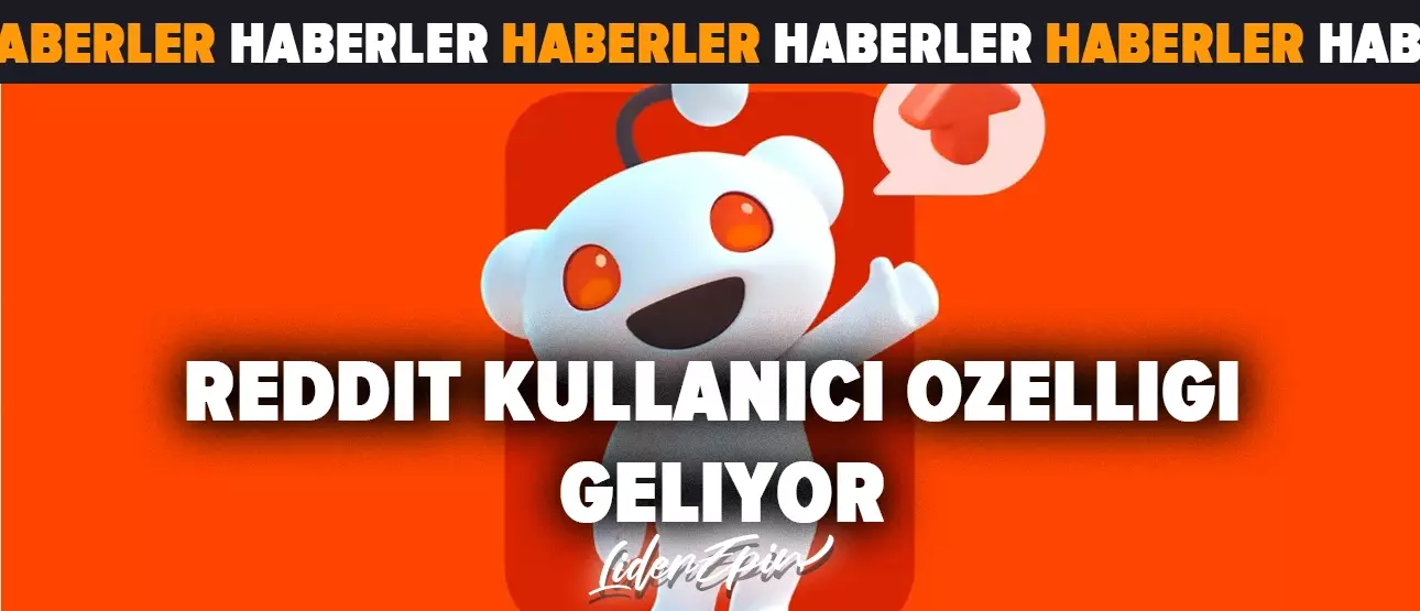 Reddit'e Kullanıcıları Kızdıracak Özellik Geliyor