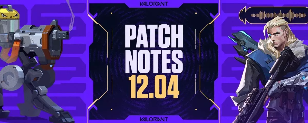 VALORANT 12.04 Yaması: Neler Değişti?