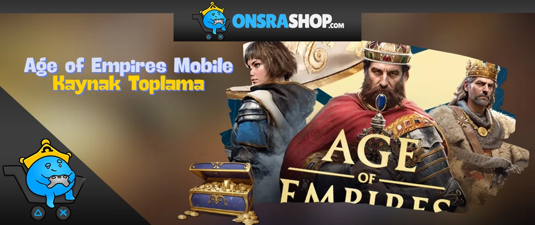 Age of Empires Mobile’da En Hızlı Kaynak Toplama Taktikleri