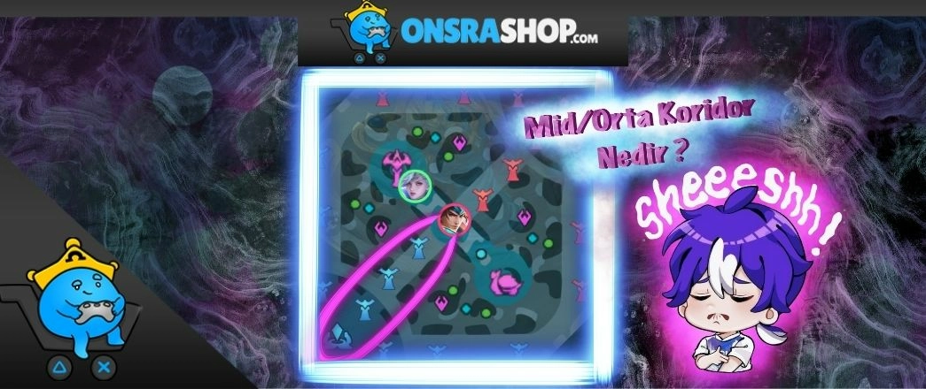 Mid /Orta koridor Nasıl oynanır ?