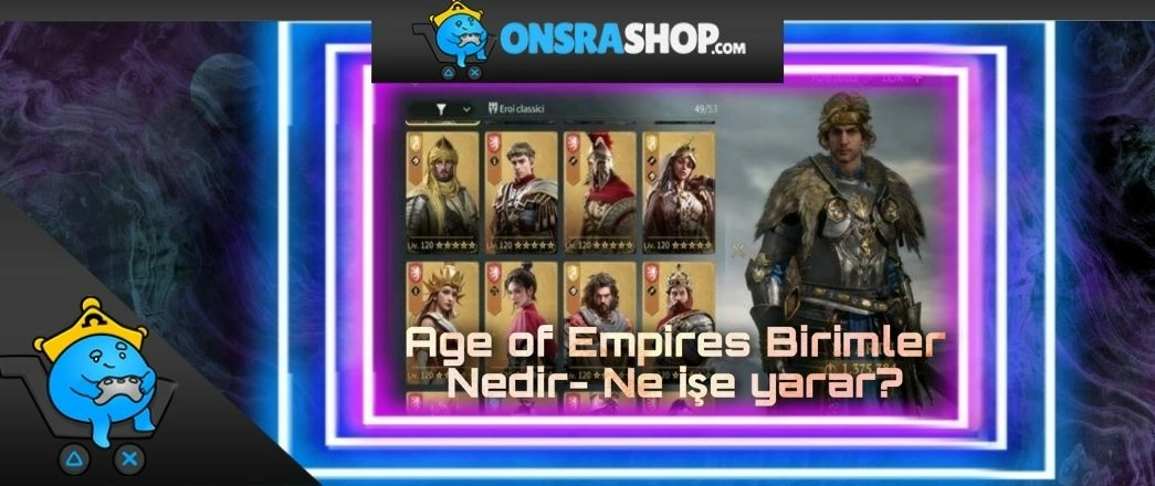 Age of Empires Birimler Nedir ve Ne işe yarar? Age of Empires Birimler Nedir ve Ne işe yarar?