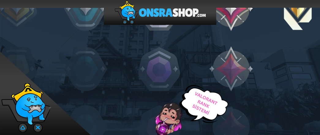 VALORANT: “Rank Sistemi Nedir?” – Yeni Oyuncular İçin Kısa Rehber