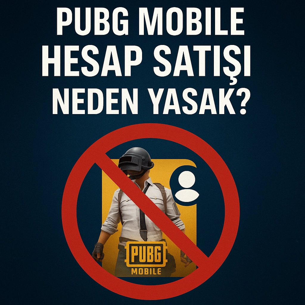 PUBG Mobile Hesap Satışı Neden Yasak?