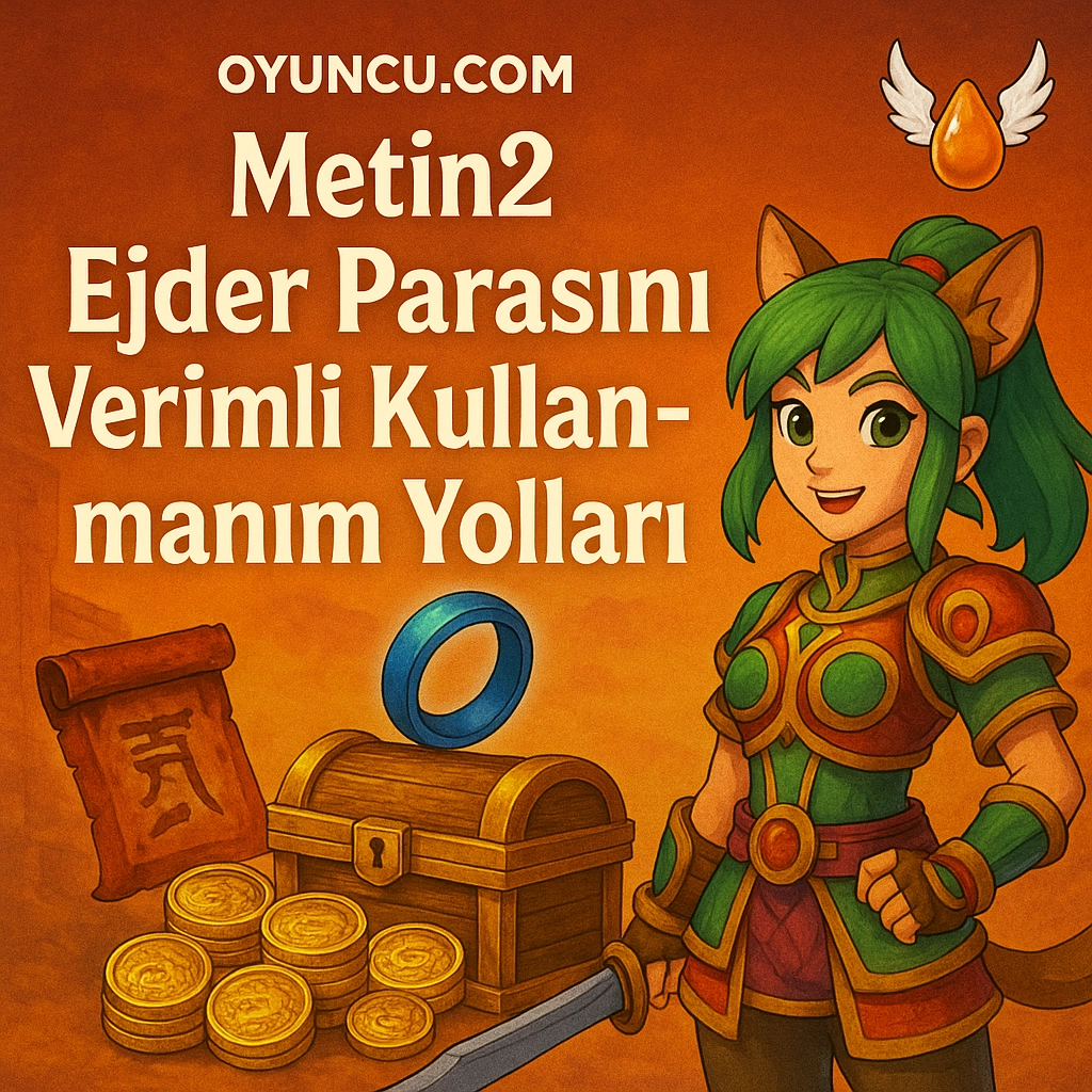Metin2 Ejder Parasını Verimli Kullanmanın Yolları