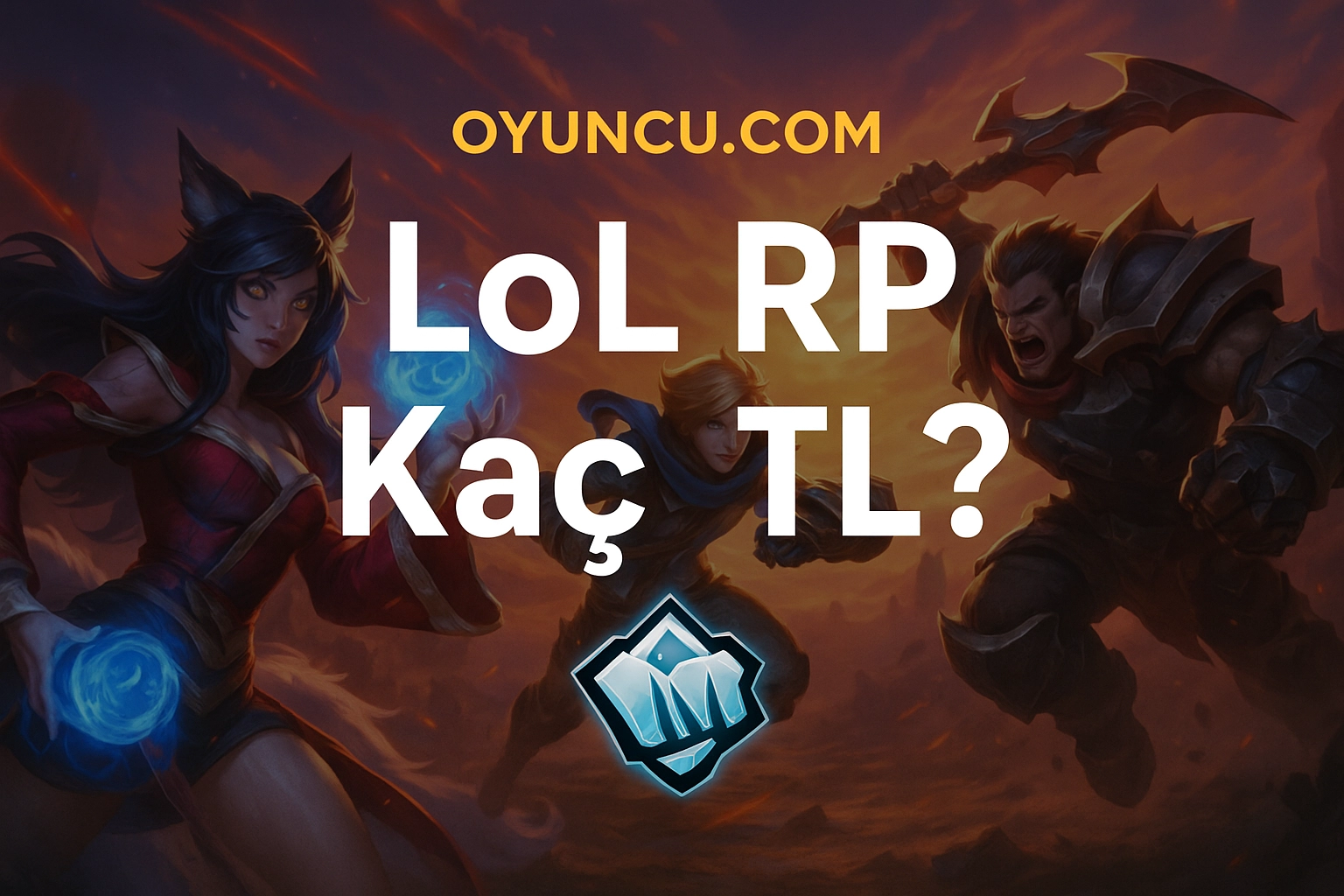 LoL RP Kaç TL? 2025 Güncel League Of Legends RP Fiyatları