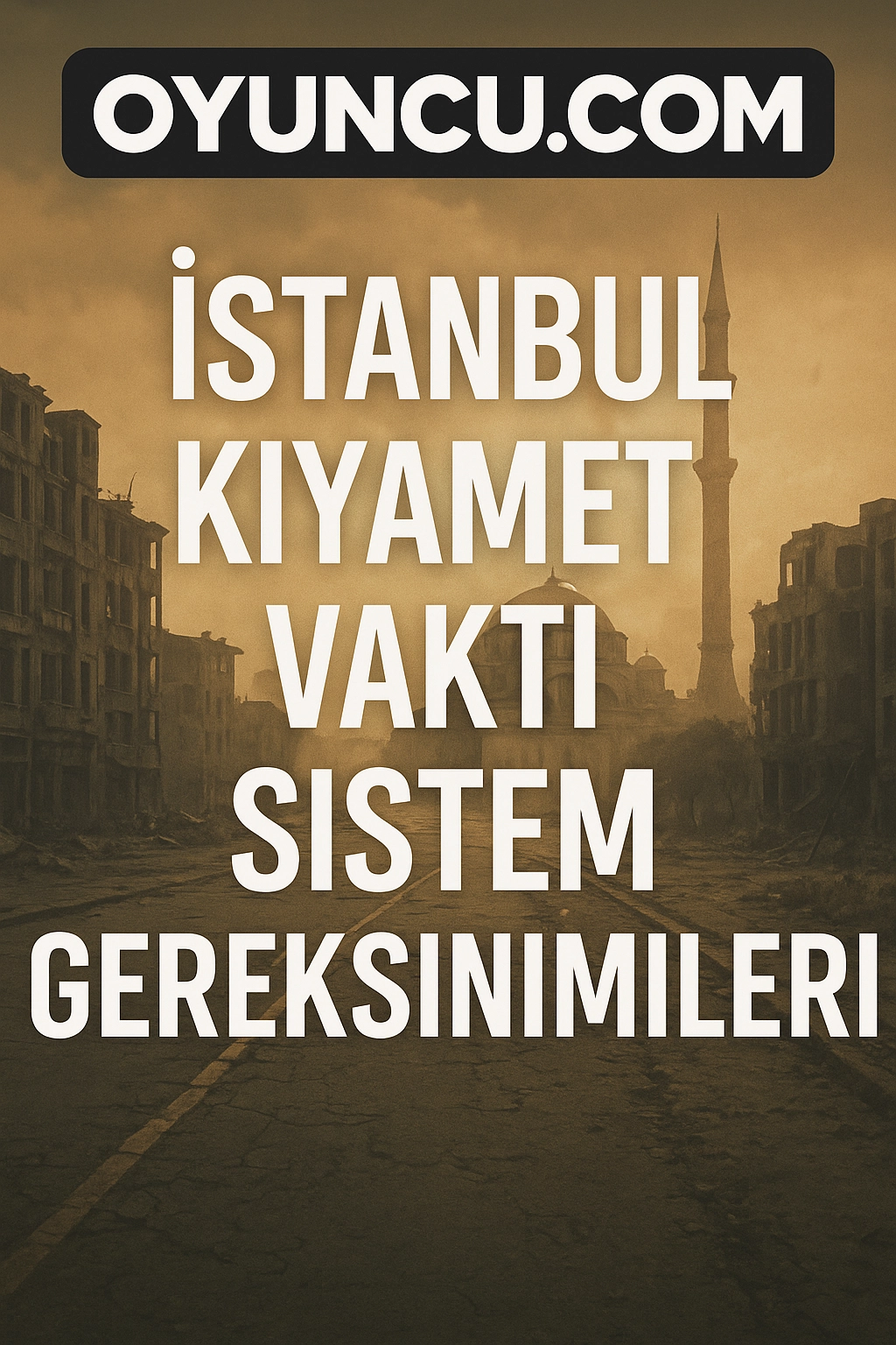 İstanbul Kıyamet Vakti Sistem Gereksinimleri (2025)