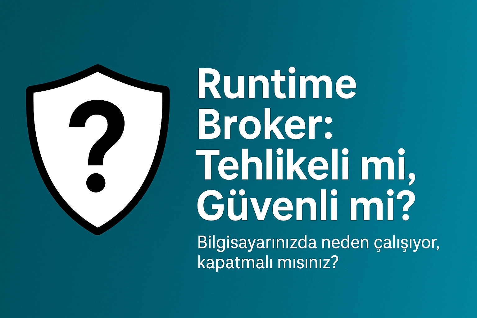 Runtime Broker Nedir?