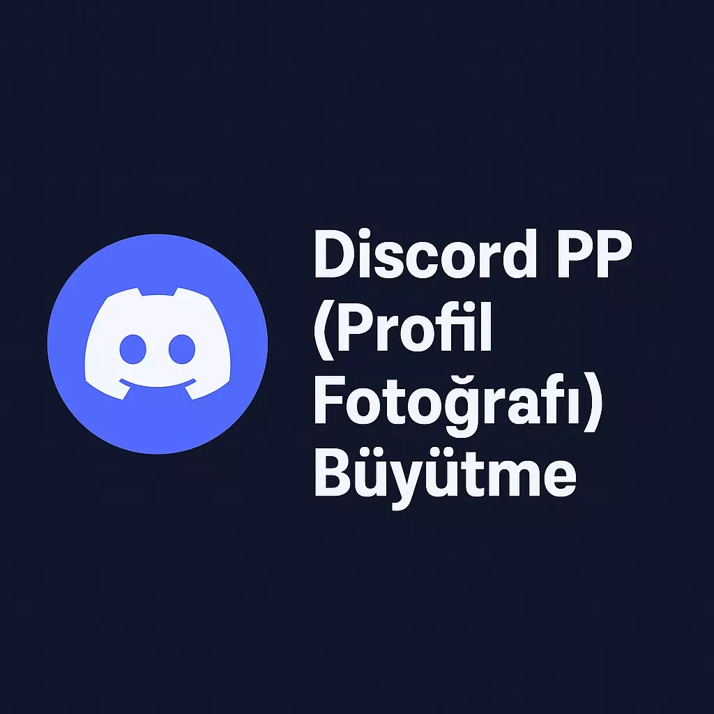 Discord PP (Profil Fotoğrafı) Büyütme Nasıl Yapılır?