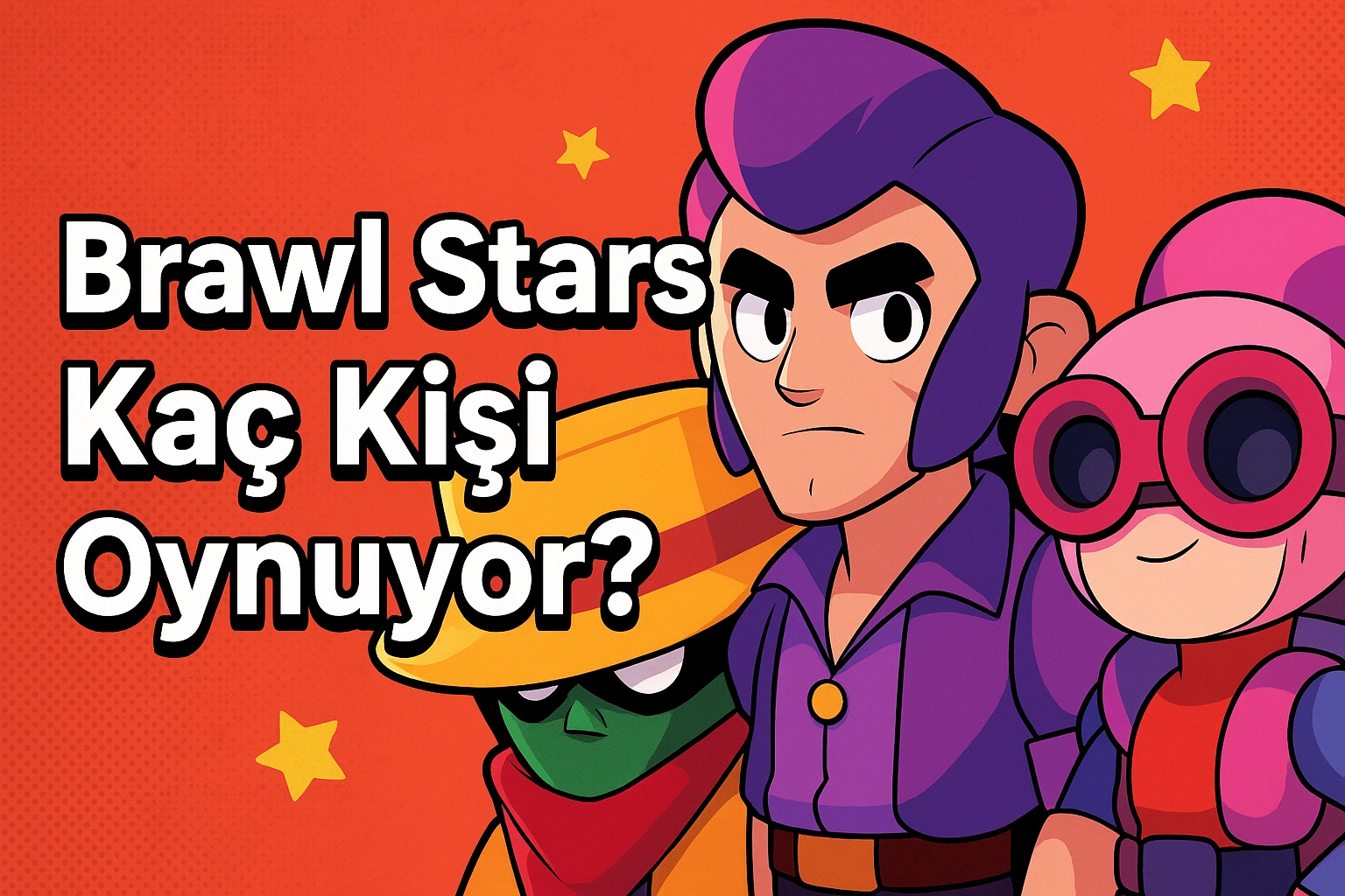 Brawl Stars Kaç Kişi Oynuyor? Brawl Stars Ne Zaman Çıktı?
