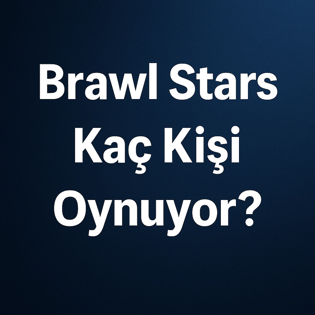 Brawl Stars Kaç Kişi Oynuyor? Brawl Stars Ne Zaman Çıktı?