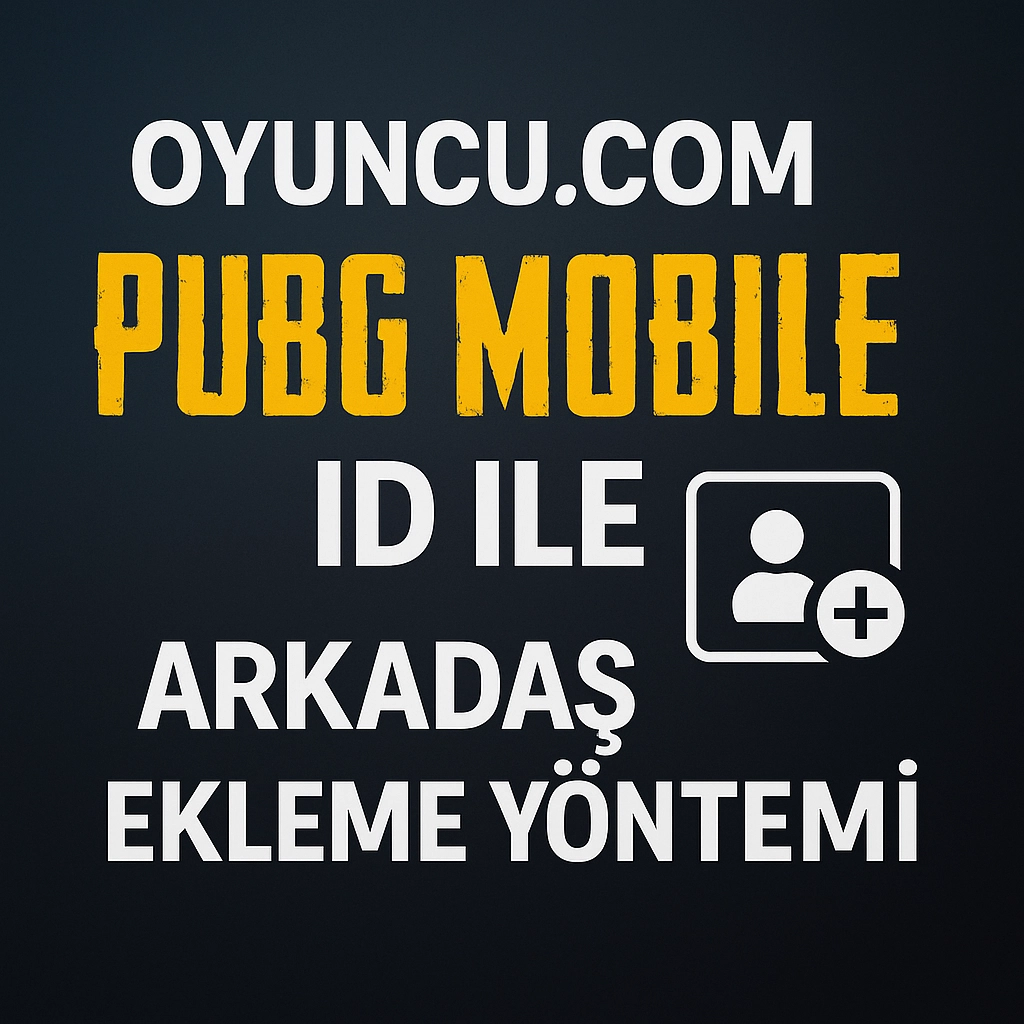 PUBG Mobile ID İle Arkadaş Ekleme Yöntemi (Resimli Anlatım)