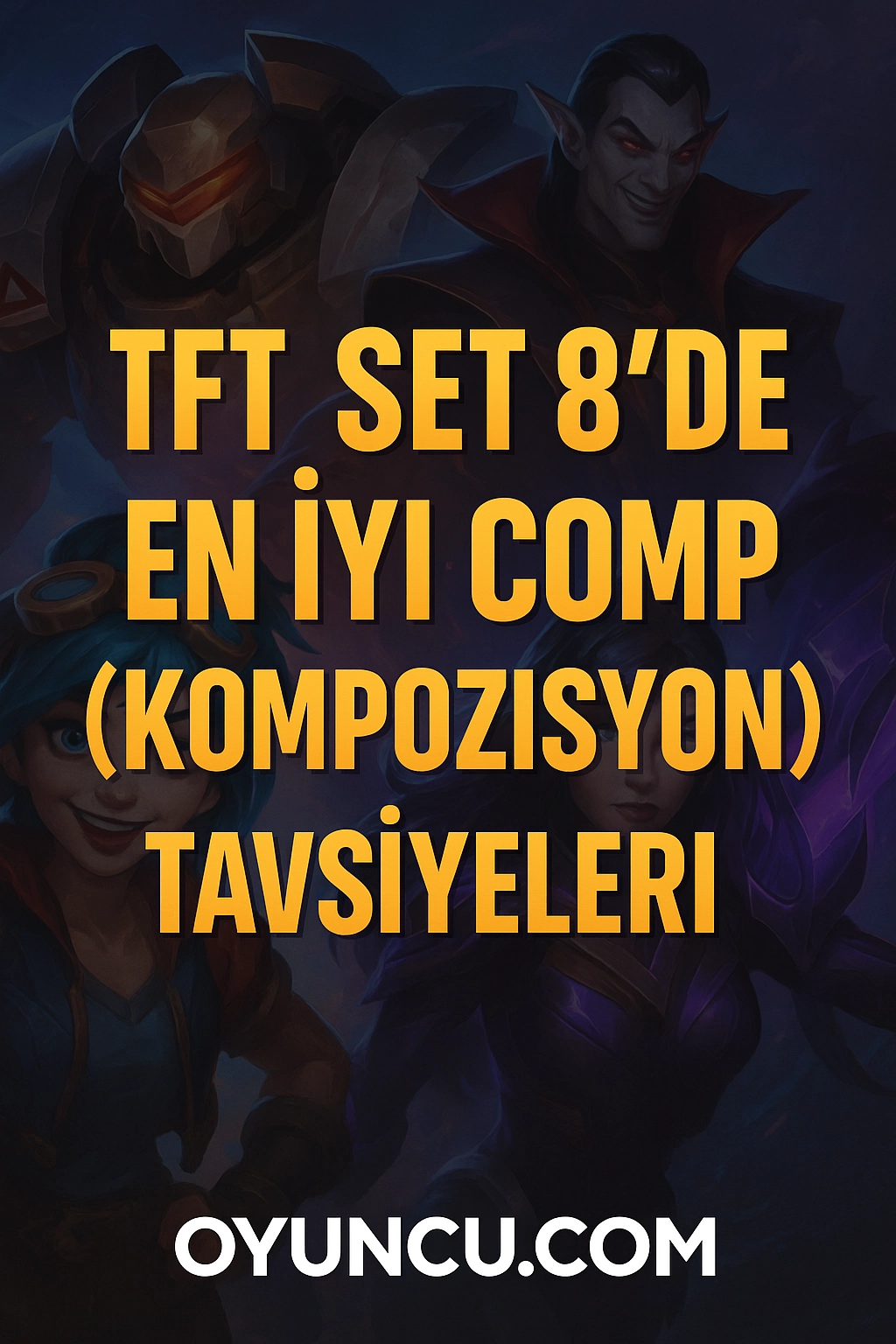 TFT Set 8'De En İyi Comp (Kompozisyon) Tavsiyeleri