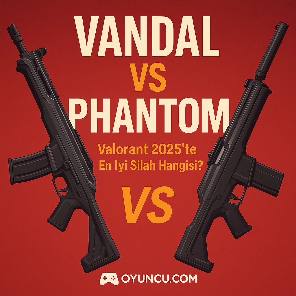 Vandal Vs Phantom: Valorant 2025'te En İyi Silah Hangisi?