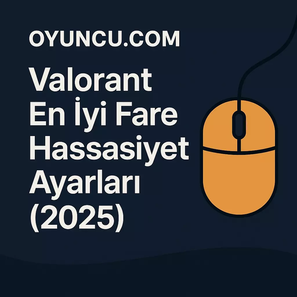 Valorant En İyi Fare Hassasiyet Ayarları (2025)