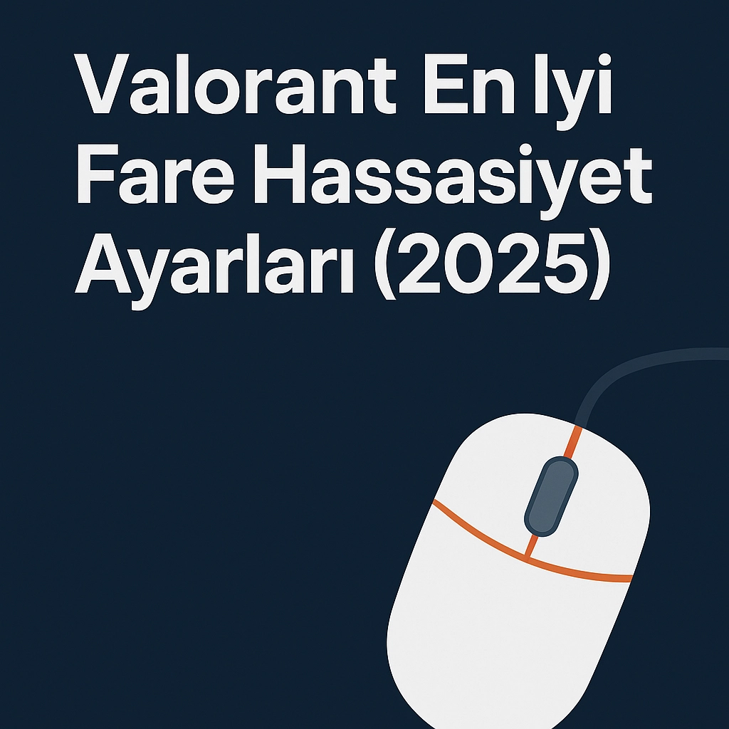 Valorant En İyi Fare Hassasiyet Ayarları (2025)