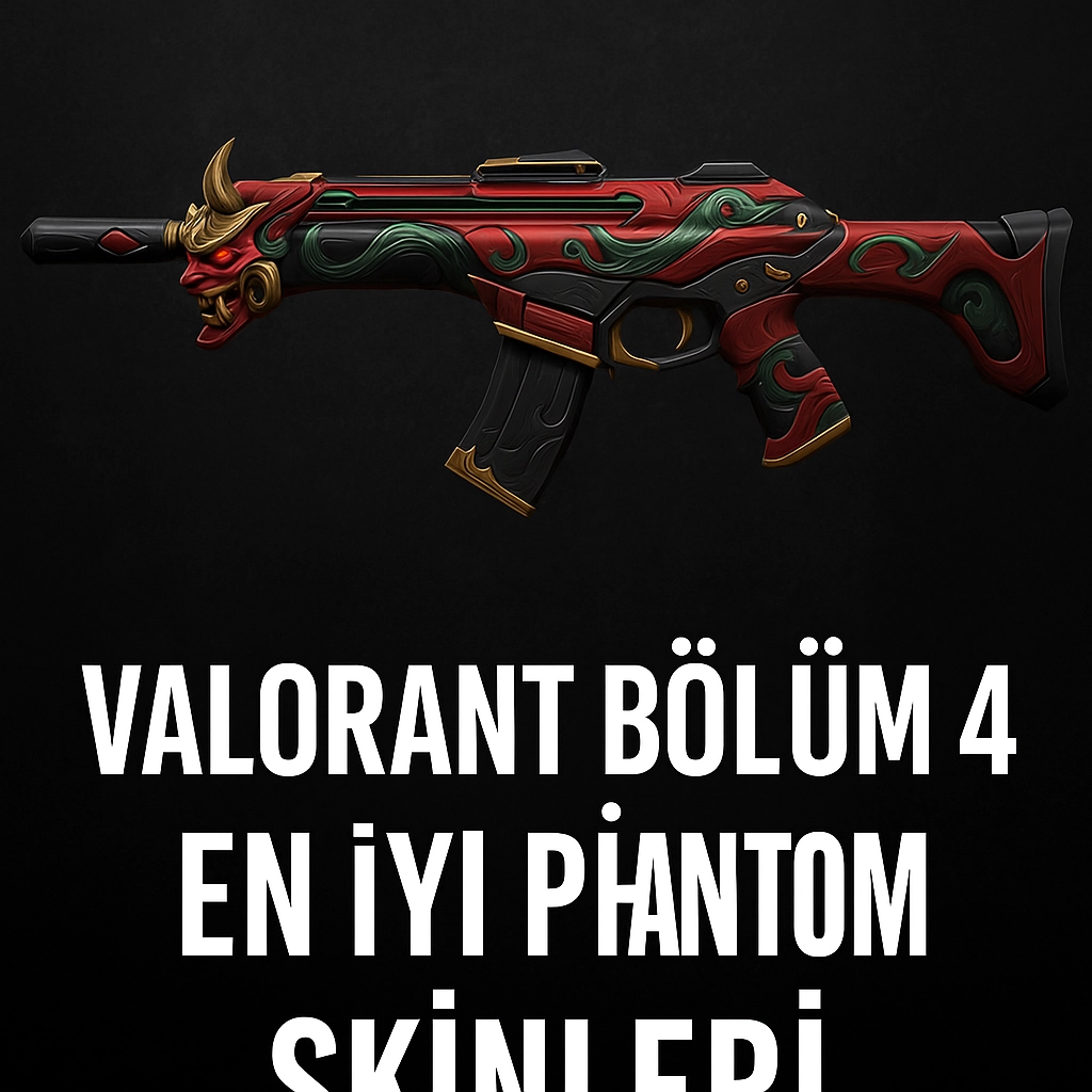 Valorant Bölüm 4 En İyi Phantom Skinleri (2025)