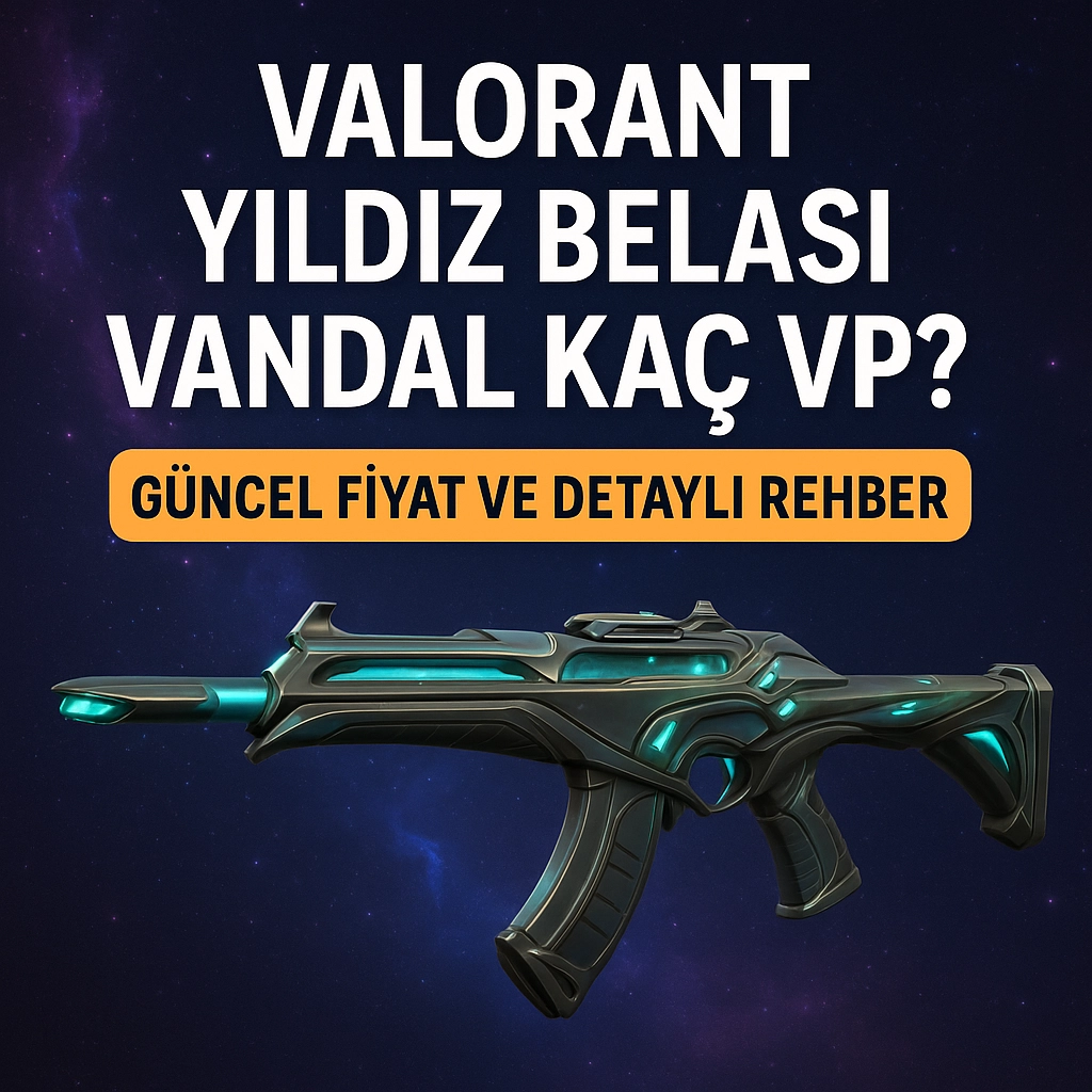 Valorant Yıldız Belası Vandal Kaç VP? Güncel Fiyat ve Detaylı Rehber (2025) Valorant Yıldız Belası Vandal Kaç VP? Güncel Fiyat ve Detaylı Rehber (2025)