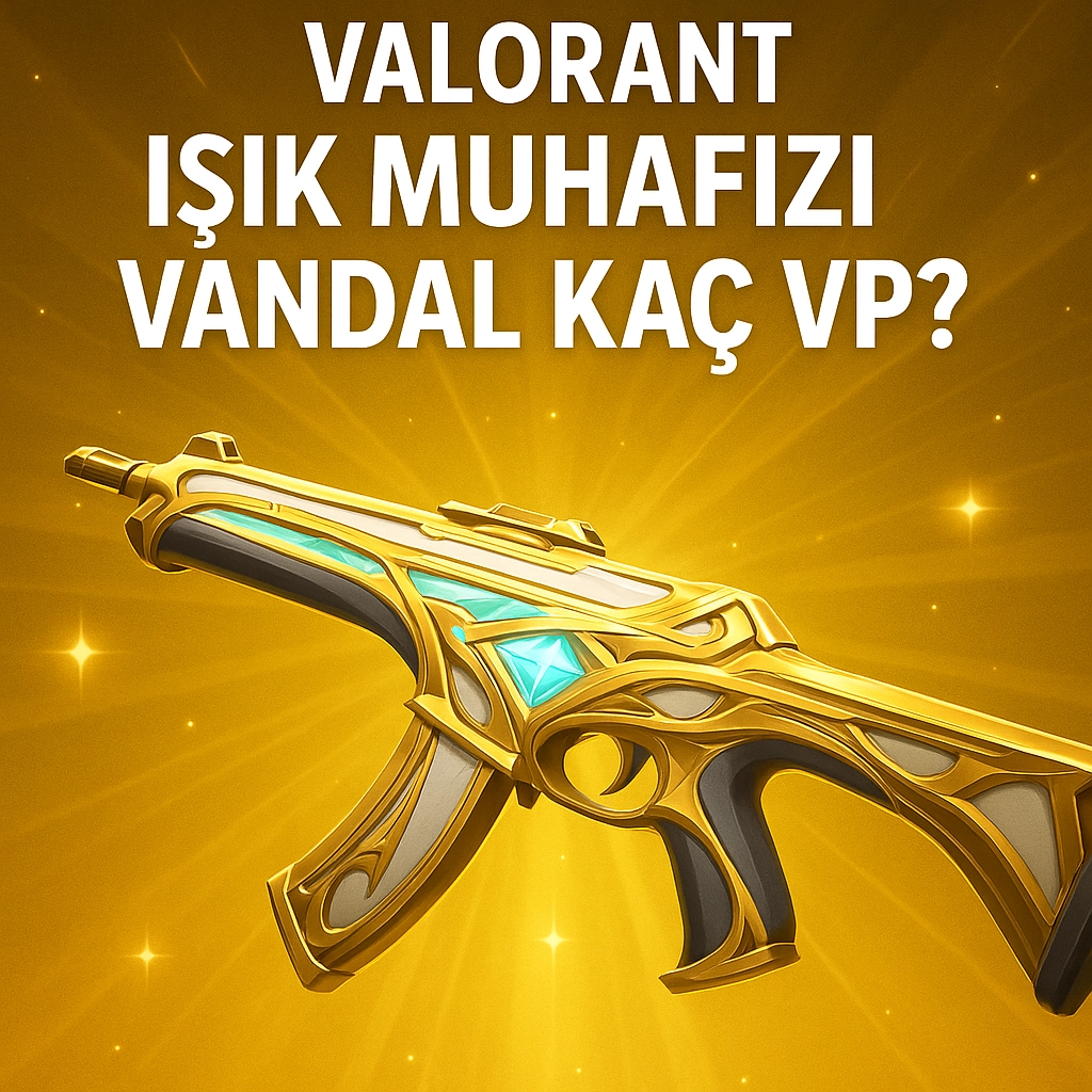 Valorant Işık Muhafızı Vandal Kaç VP? İşte Güncel Fiyat ve Tüm Detaylar (2025)