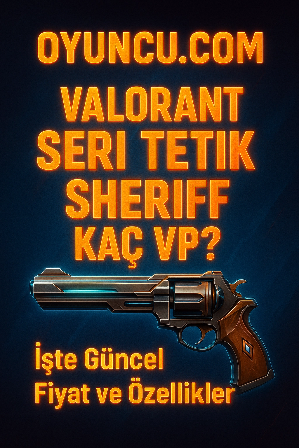 Valorant Seri Tetik Sheriff Kaç VP? İşte Güncel Fiyat ve Özellikler (2025)