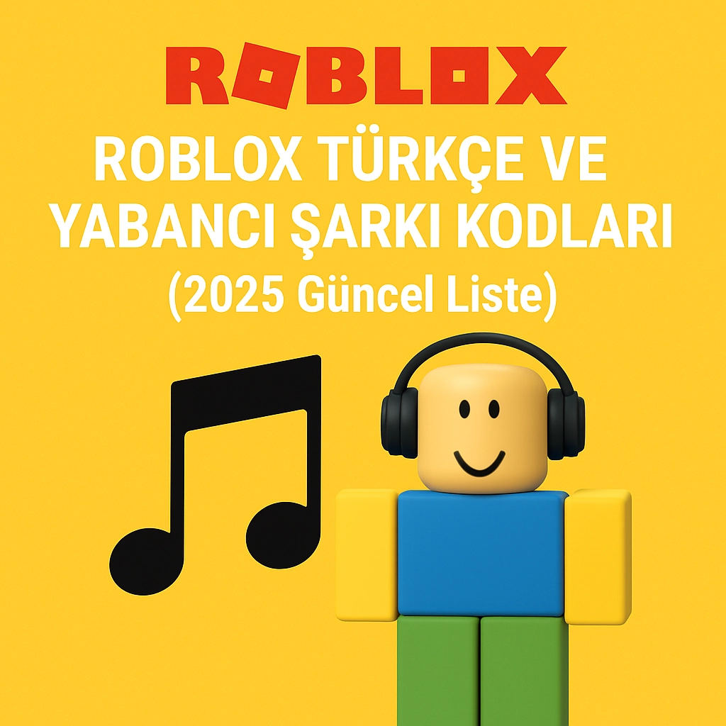 Roblox Türkçe ve Yabancı Şarkı Kodları (2025 Güncel Liste)