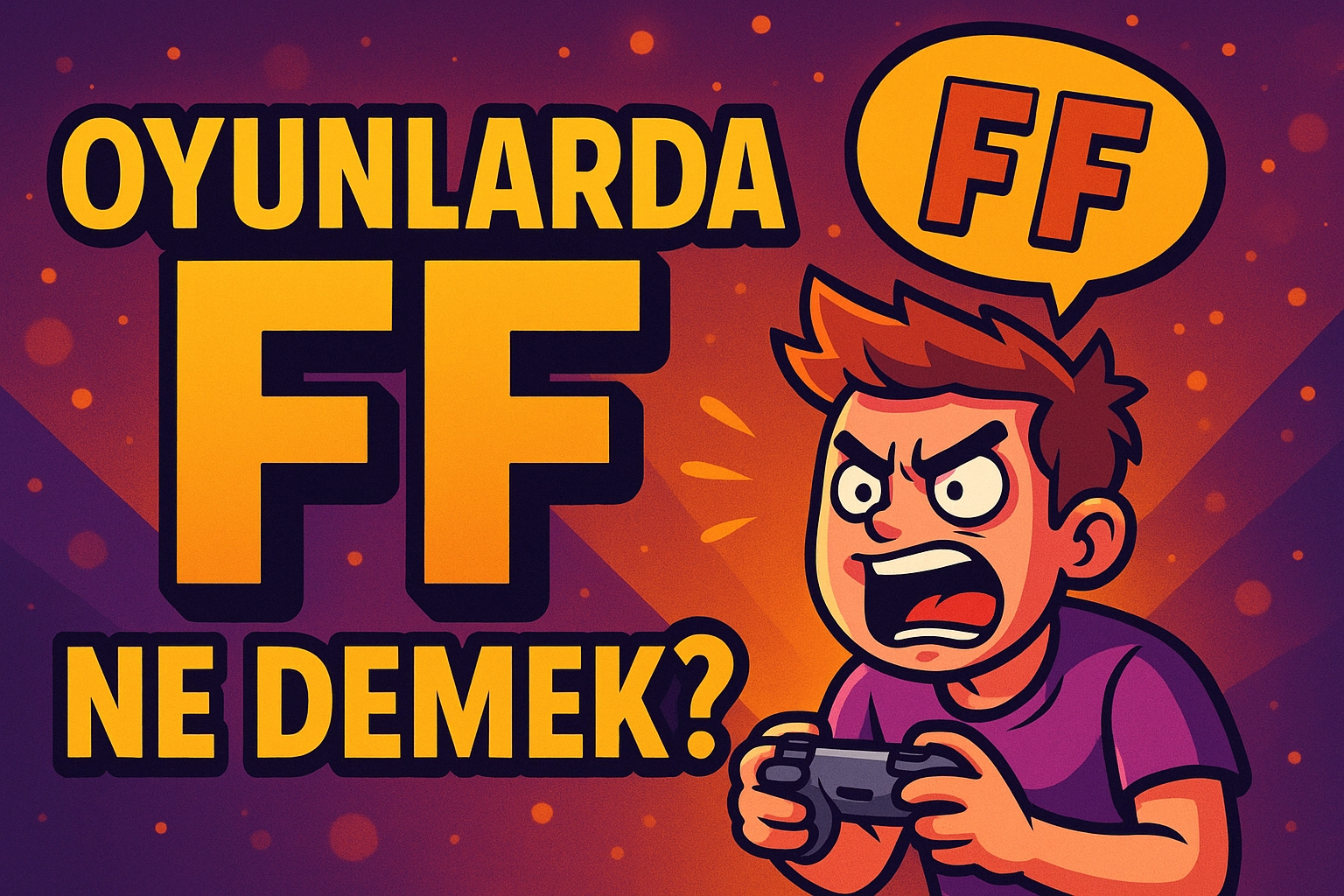 Oyunlarda FF Ne Demek? İşte Anlamı ve Kullanımı