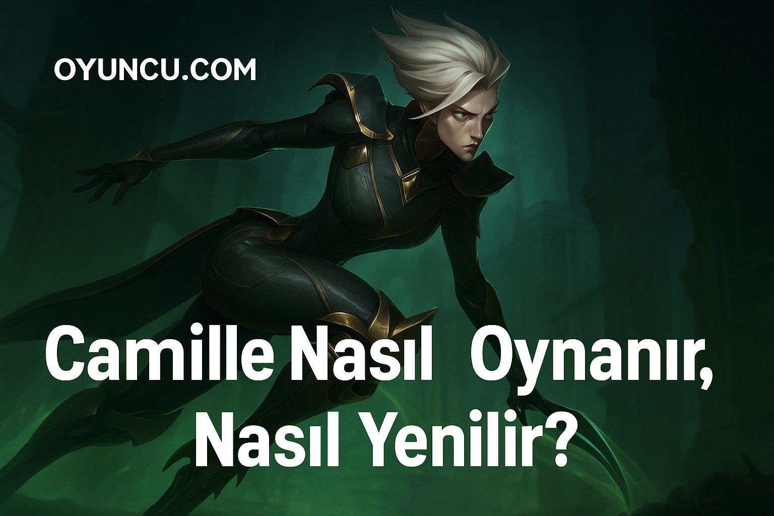 Camille CT: Camille Nasıl Oynanır, Nasıl Yenilir?
